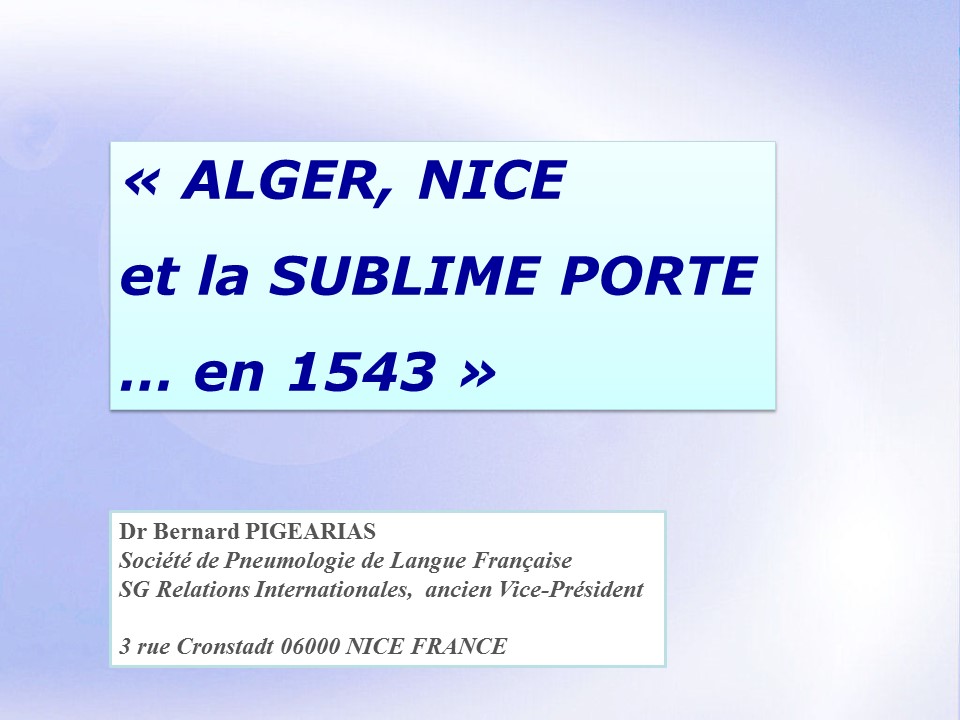 Alger Nice et la sublime porte … en 1543. Bernard Pigearias