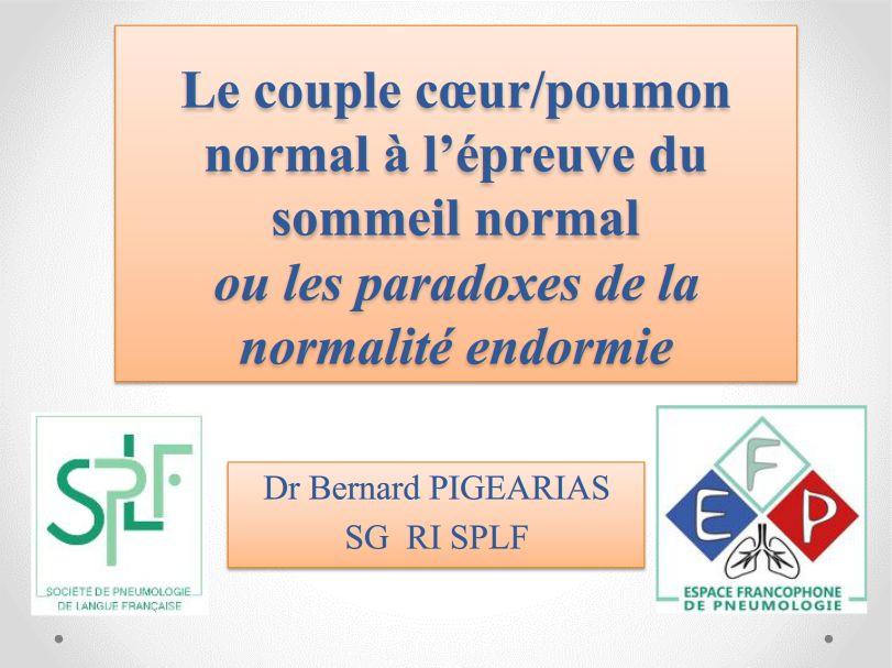Le couple coeur poumon normal à l'épreuve du sommeil normal ou les paradoxes de la normalité endormie. Bernard Pigearias
